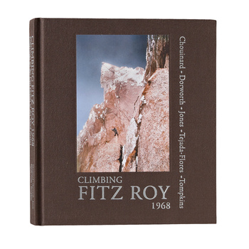 Climbing Fitz Roy, 1968 by Yvon Chouinard et al. (Patagonia published hardcover book)